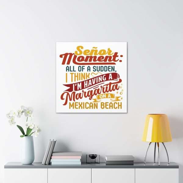 Canvas Gallery Wraps - Señor Moment: All of a Sudden, I Think I’m Having a Margarita on a Mexican Beach - Image 25