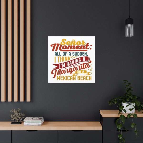 Canvas Gallery Wraps - Señor Moment: All of a Sudden, I Think I’m Having a Margarita on a Mexican Beach - Image 26