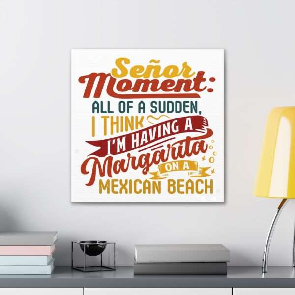 Canvas Gallery Wraps - Señor Moment: All of a Sudden, I Think I’m Having a Margarita on a Mexican Beach - Image 11