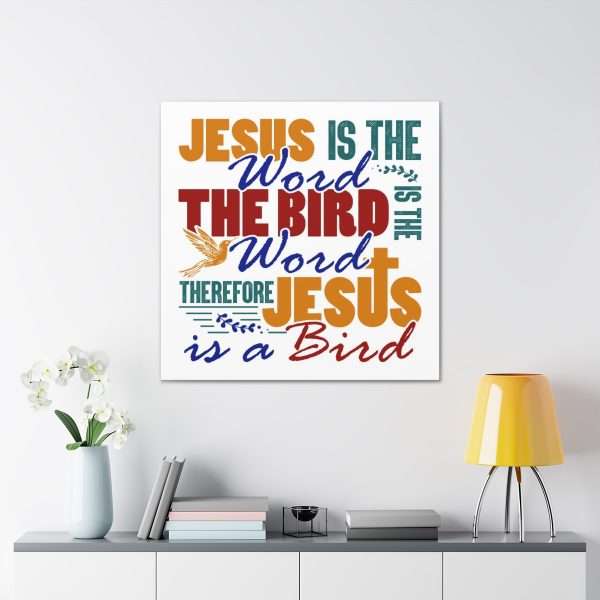 Canvas Gallery Wraps & Prints - Jesus Is the Word, The Bird Is the Word, Therefore, Jesus Is a Bird - Image 5