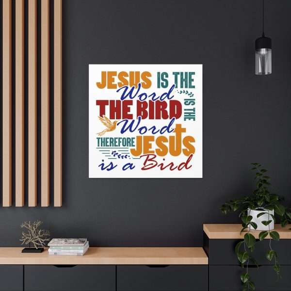 Canvas Gallery Wraps & Prints - Jesus Is the Word, The Bird Is the Word, Therefore, Jesus Is a Bird - Image 6