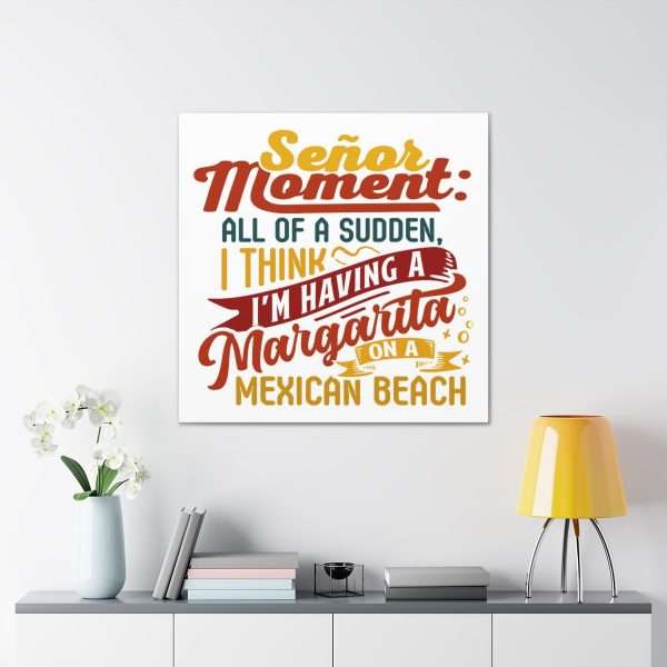 Canvas Gallery Wraps - Señor Moment: All of a Sudden, I Think I’m Having a Margarita on a Mexican Beach - Image 5