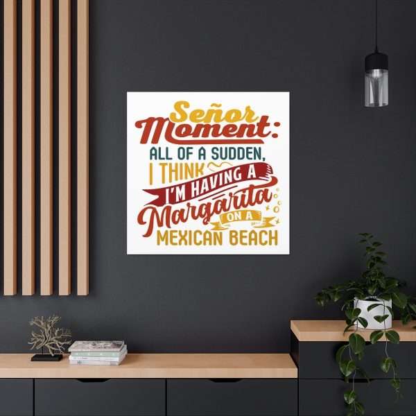 Canvas Gallery Wraps - Señor Moment: All of a Sudden, I Think I’m Having a Margarita on a Mexican Beach - Image 6