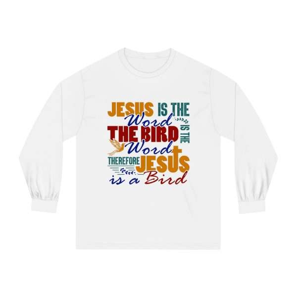 Unisex Classic Long Sleeve T-Shirt - Jesus Is the Word, The Bird Is the Word, Therefore, Jesus Is a Bird - Image 2