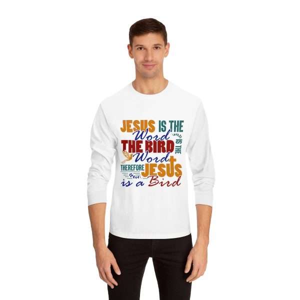 Unisex Classic Long Sleeve T-Shirt - Jesus Is the Word, The Bird Is the Word, Therefore, Jesus Is a Bird - Image 3