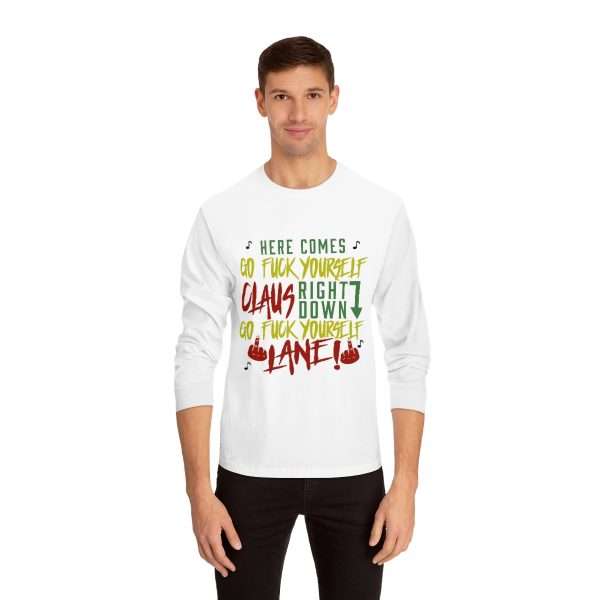 Unisex Classic Long Sleeve T-Shirt - Here Comes Go F*ck Yourself Claus Right Down Go F*ck Yourself Lane! - Image 3