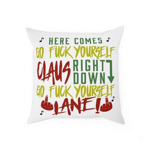 Pillow / Cushion - Here Comes Go F*ck Yourself Claus Right Down Go F*ck Yourself Lane! - Image 2