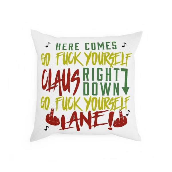 Pillow / Cushion - Here Comes Go F*ck Yourself Claus Right Down Go F*ck Yourself Lane! - Image 3