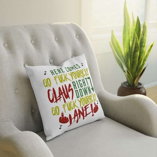 Pillow / Cushion - Here Comes Go F*ck Yourself Claus Right Down Go F*ck Yourself Lane! - Image 4