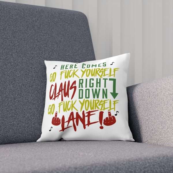 Pillow / Cushion - Here Comes Go F*ck Yourself Claus Right Down Go F*ck Yourself Lane! - Image 5