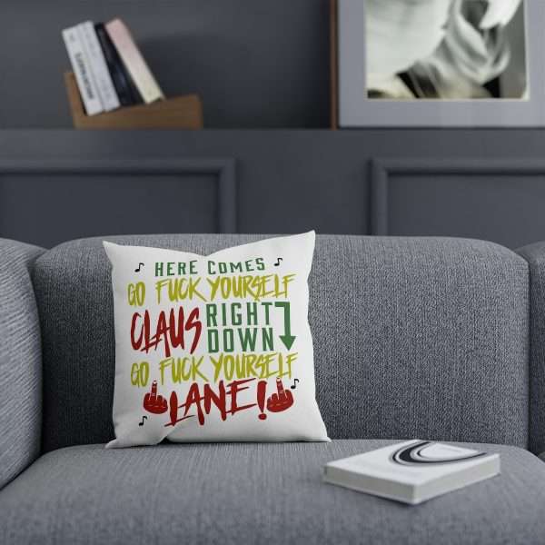 Pillow / Cushion - Here Comes Go F*ck Yourself Claus Right Down Go F*ck Yourself Lane!