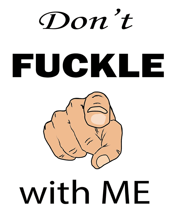 Don't Fuckle with Me