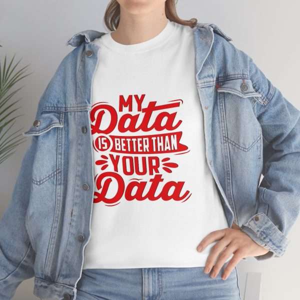 Unisex Heavy Cotton T-shirt - My Data Is Better Than Your Data - Image 6