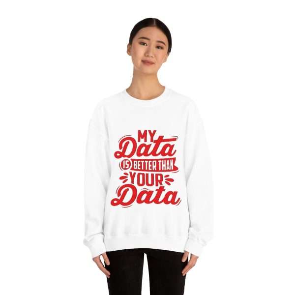 Unisex Heavy Blend™ Crewneck Sweatshirt - My Data Is Better Than Your Data - Image 3