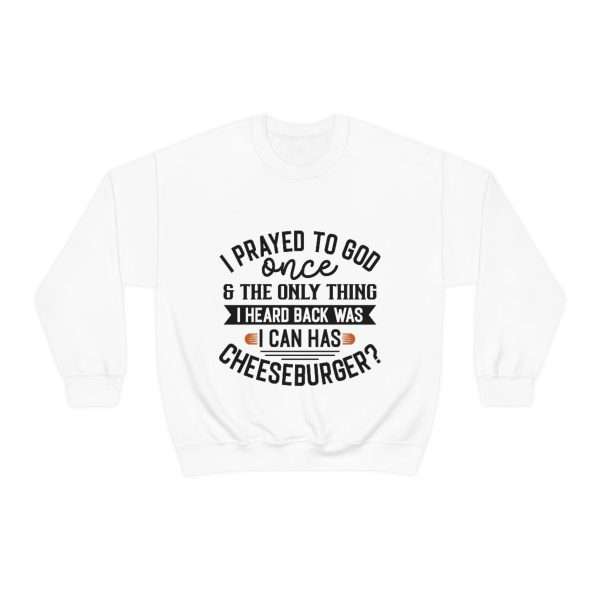 Unisex Heavy Blend™ Crewneck Sweatshirt - I Prayed to God Once & the Only Thing I Heard Back Was: I Can Has Cheeseburger? - Image 2