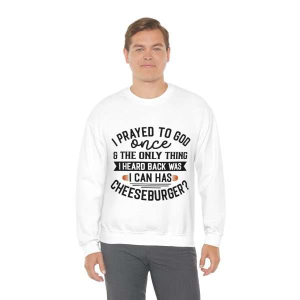 Unisex Heavy Blend™ Crewneck Sweatshirt - I Prayed to God Once & the Only Thing I Heard Back Was: I Can Has Cheeseburger? - Image 4