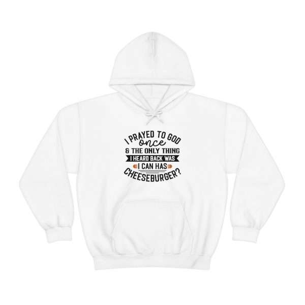 Unisex Heavy Blend™ Hoodie Sweatshirt - I Prayed to God Once & the Only Thing I Heard Back Was: I Can Has Cheeseburger? - Image 2