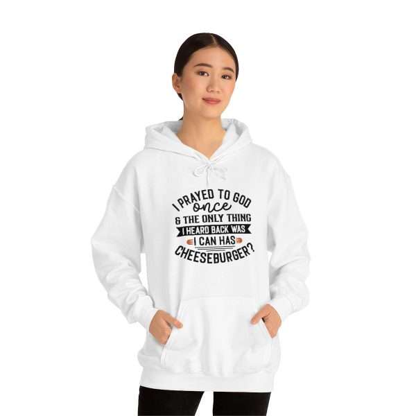 Unisex Heavy Blend™ Hoodie Sweatshirt - I Prayed to God Once & the Only Thing I Heard Back Was: I Can Has Cheeseburger? - Image 3