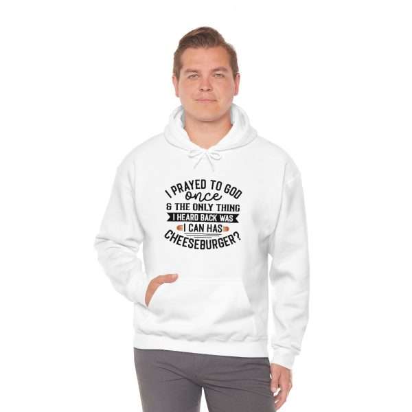 Unisex Heavy Blend™ Hoodie Sweatshirt - I Prayed to God Once & the Only Thing I Heard Back Was: I Can Has Cheeseburger? - Image 5