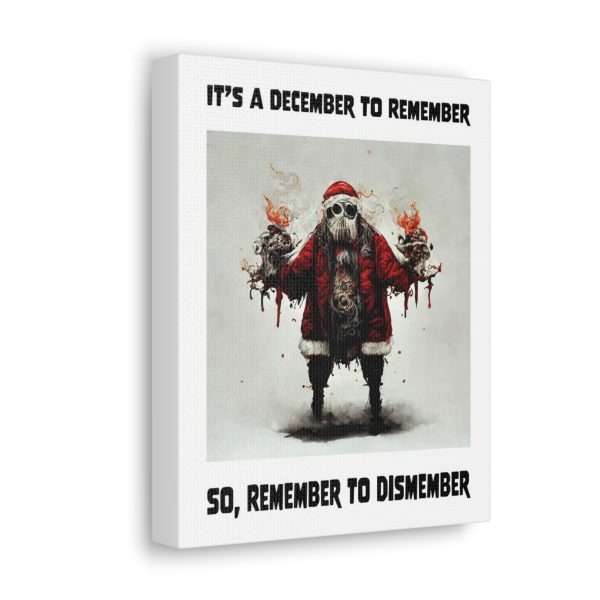 Funny Canvas Art Print Gallery Wrap - It's a December to Remember, So Remember to Dismember - Image 16