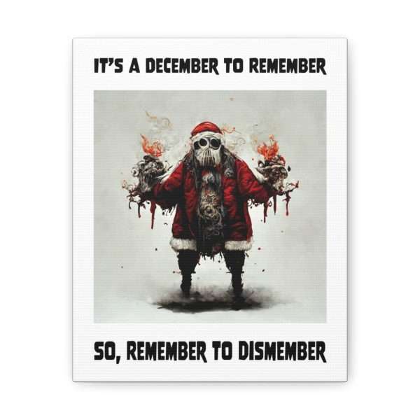 Funny Canvas Art Print Gallery Wrap - It's a December to Remember, So Remember to Dismember - Image 15