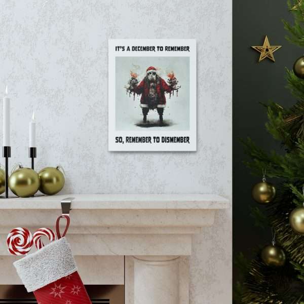 Funny Canvas Art Print Gallery Wrap - It's a December to Remember, So Remember to Dismember - Image 27