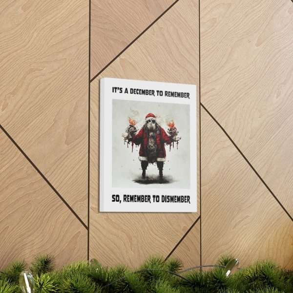 Funny Canvas Art Print Gallery Wrap - It's a December to Remember, So Remember to Dismember - Image 28