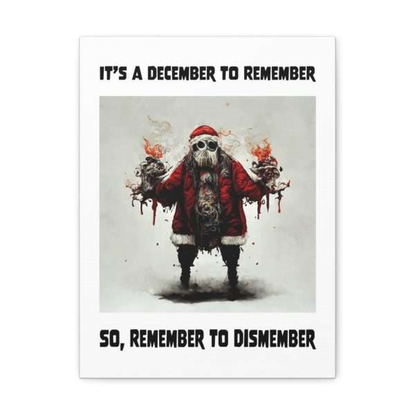 Funny Canvas Art Print Gallery Wrap - It's a December to Remember, So Remember to Dismember - Image 29