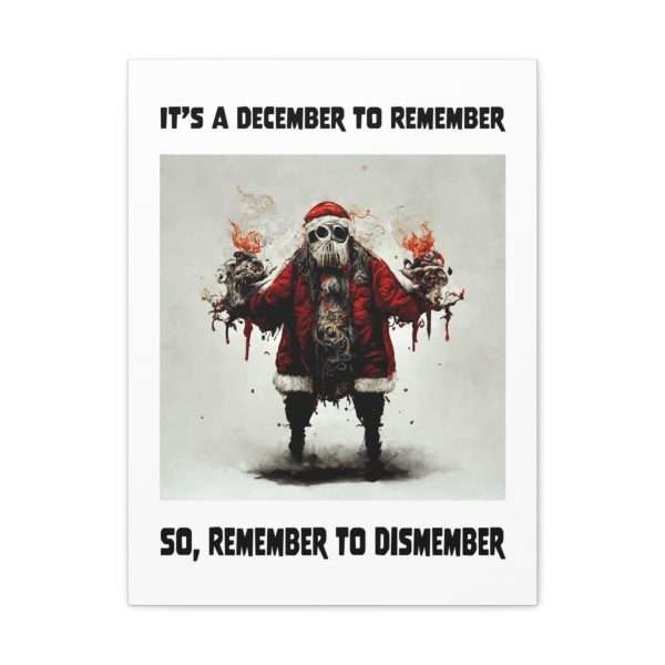 Funny Canvas Art Print Gallery Wrap - It's a December to Remember, So Remember to Dismember - Image 36