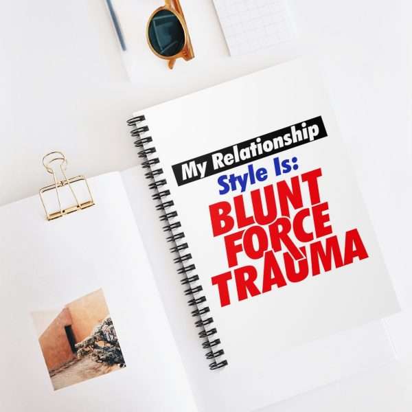 Spiral Notebook - Ruled Line - My Relationship Style Is: BLUNT FORCE TRAUMA - Image 5