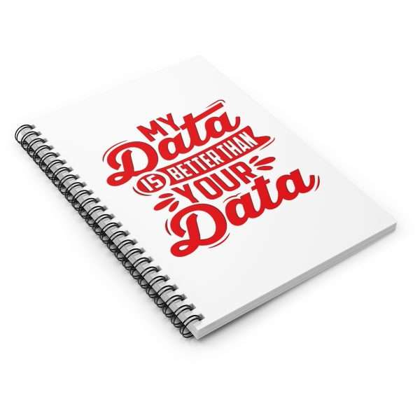 Spiral Notebook - Ruled Line - My Data Is Better Than Your Data - Image 3