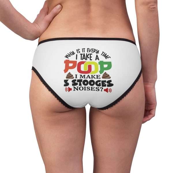 Women's Panties - Why Is It Every Time I Take a Poop, I Make 3 Stooges Noises