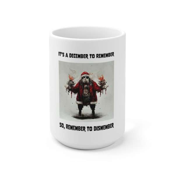 Ceramic Coffee Mug 15oz - It's a December to Remember, So Remember to Dismember