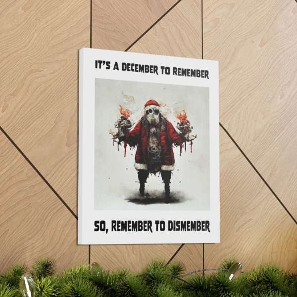 Funny Canvas Art Print Gallery Wrap - It's a December to Remember, So Remember to Dismember - Image 14