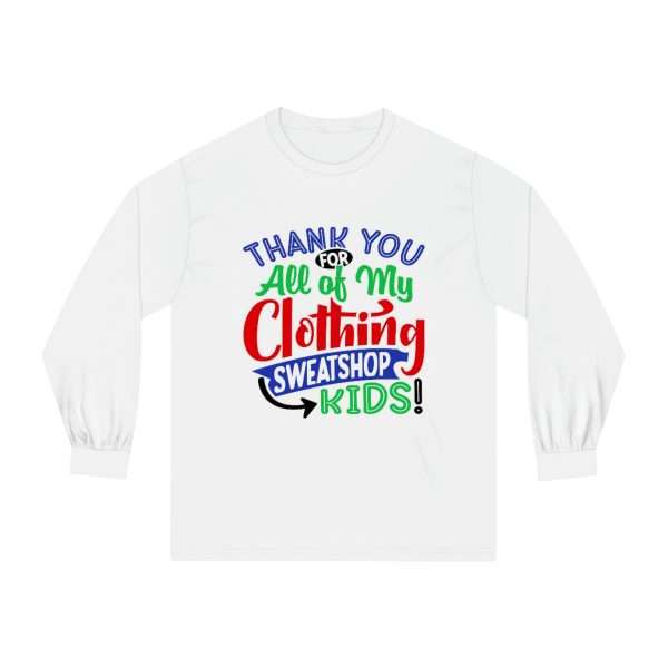 Unisex Classic Long Sleeve T-Shirt - Thank You for All of My Clothing, Sweatshop Kids - Image 2