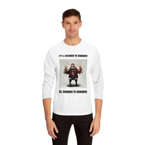 Unisex Classic Long Sleeve T-Shirt - It's a December to Remember, So Remember to Dismember