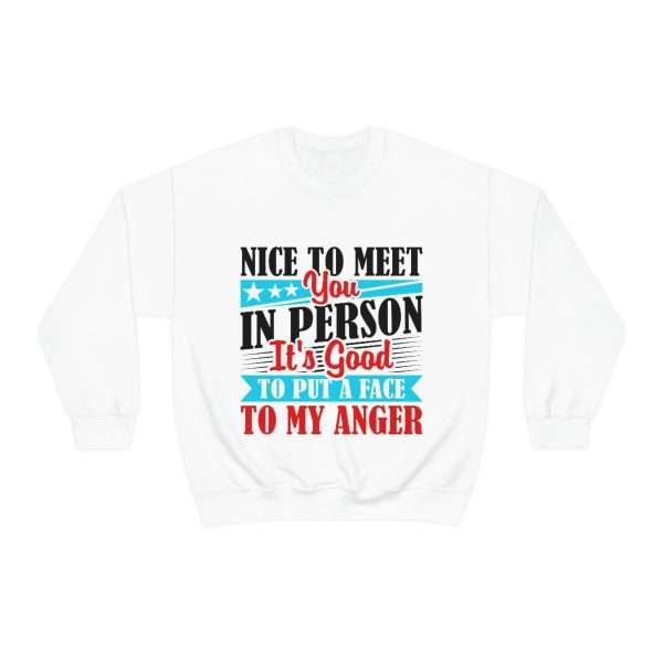 Unisex Heavy Blend™ Crewneck Sweatshirt - Nice to Meet You in Person. It's Good to Put a Face to My Anger - Image 2