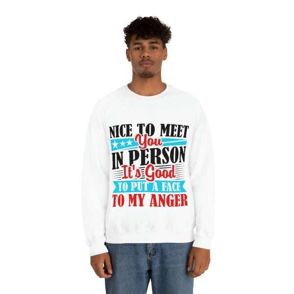 Unisex Heavy Blend™ Crewneck Sweatshirt - Nice to Meet You in Person. It's Good to Put a Face to My Anger - Image 4