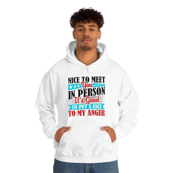 Unisex Heavy Blend™ Hoodie Sweatshirt - Nice to Meet You in Person. It's Good to Put a Face to My Anger - Image 3