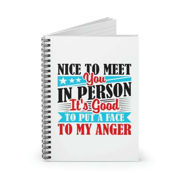 Spiral Notebook - Ruled Line - Nice to Meet You in Person. It's Good to Put a Face to My Anger - Image 2