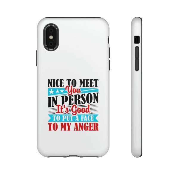 Tough Phone Cases - Nice to Meet You in Person. It's Good to Put a Face to My Anger - Image 68