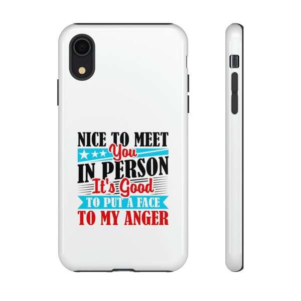 Tough Phone Cases - Nice to Meet You in Person. It's Good to Put a Face to My Anger - Image 69