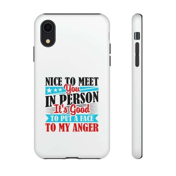 Tough Phone Cases - Nice to Meet You in Person. It's Good to Put a Face to My Anger - Image 70