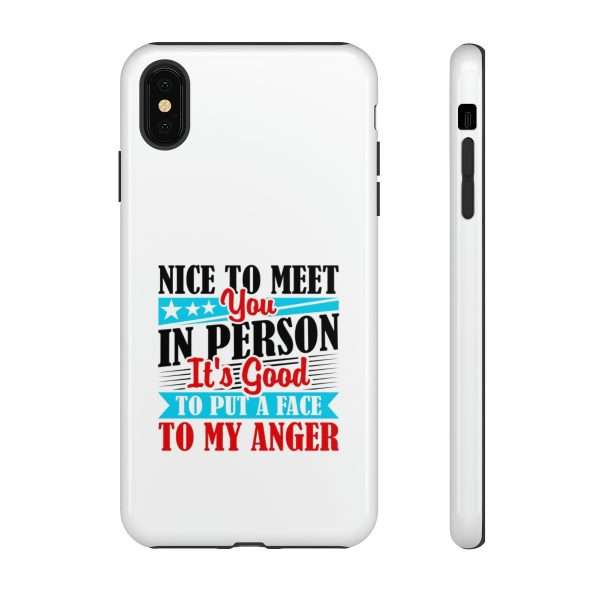 Tough Phone Cases - Nice to Meet You in Person. It's Good to Put a Face to My Anger - Image 71