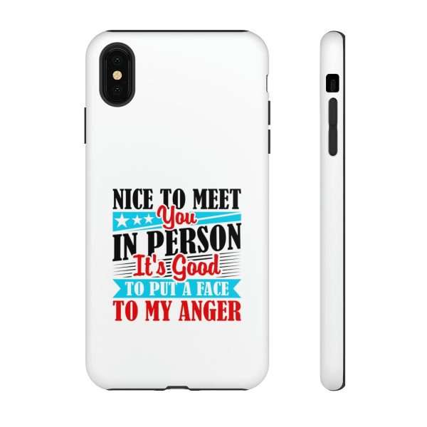 Tough Phone Cases - Nice to Meet You in Person. It's Good to Put a Face to My Anger - Image 72