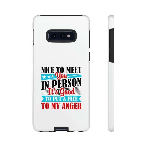 Tough Phone Cases - Nice to Meet You in Person. It's Good to Put a Face to My Anger - Image 9