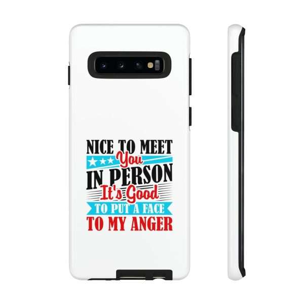 Tough Phone Cases - Nice to Meet You in Person. It's Good to Put a Face to My Anger - Image 7