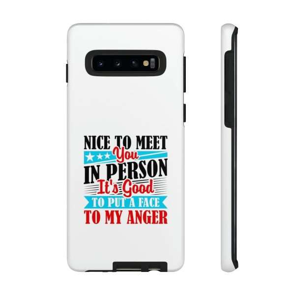 Tough Phone Cases - Nice to Meet You in Person. It's Good to Put a Face to My Anger - Image 8