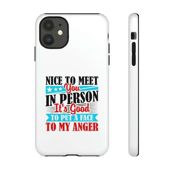 Tough Phone Cases - Nice to Meet You in Person. It's Good to Put a Face to My Anger - Image 35