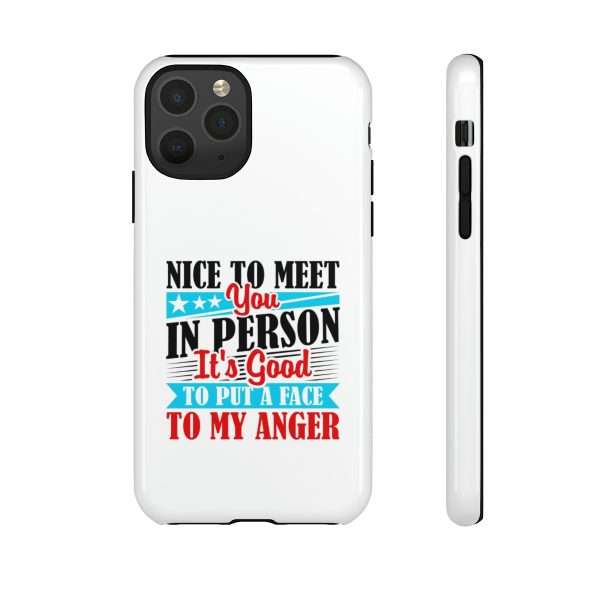 Tough Phone Cases - Nice to Meet You in Person. It's Good to Put a Face to My Anger - Image 37